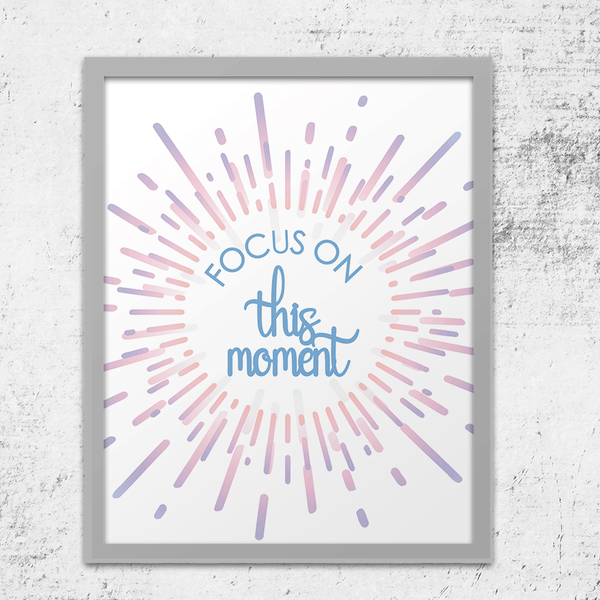 Focus on This Moment Colorful Art Print