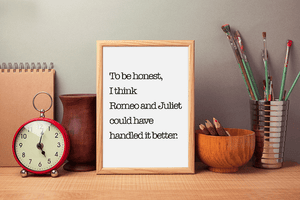 Funny Romeo and Juliet Quote Wall Art Print